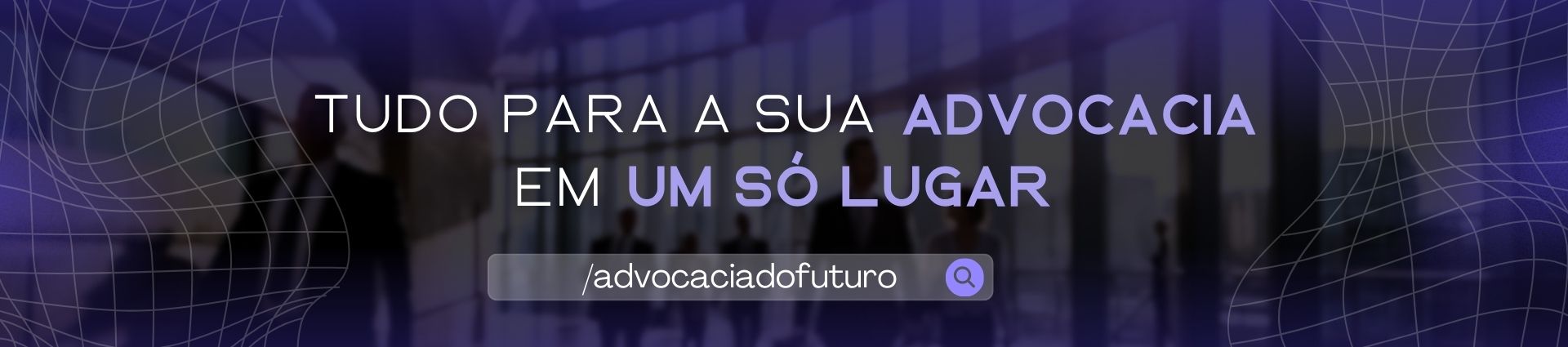 Banner advocacia do futuro